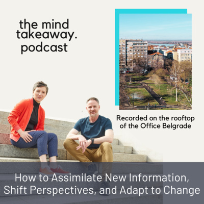 How to Assimilate New Information, Shift Perspectives, and Adapt to Change