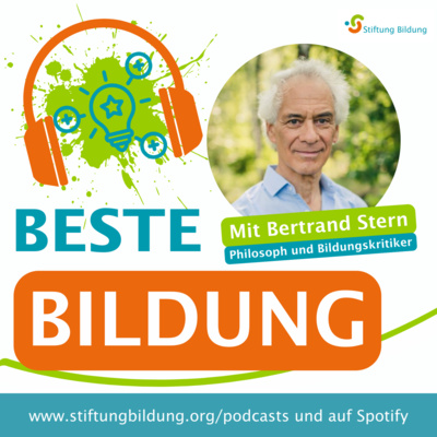 Beste Bildung - DER Bildungstalk der Stiftung Bildung - Folge 11: Bertrand Stern