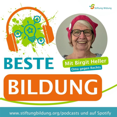 Beste Bildung - DER Bildungstalk der Stiftung Bildung - Folge 12: Die Omas gegen Rechts - Ein Einblick ins Engagement - Birgit Heller