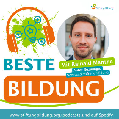 Beste Bildung - DER Bildungstalk der Stiftung Bildung - Folge 13: Rainald Manthe