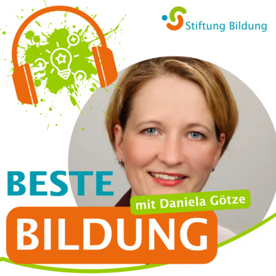 Beste Bildung - DER Bildungstalk der Stiftung Bildung - Folge 21: Daniela Götze