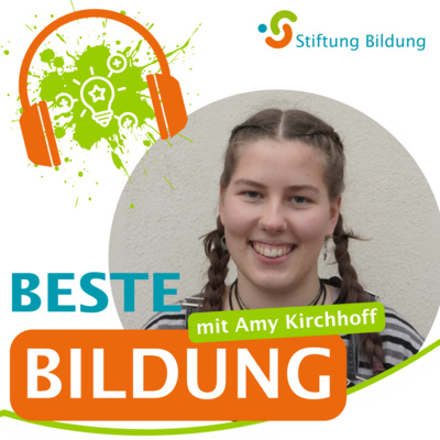 Beste Bildung – DER Bildungstalk der Stiftung Bildung Folge 23: Amy Kirchhoff