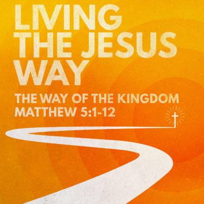 “Living the Jesus Way: The Way of the Kingdom" Sermon by Pastor Mark Hunt Recorded on October 12, 2025