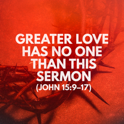 "Greater Love Has No One Like This" Sermon by Pastor Mark Hunt Recorded on November 9, 2025