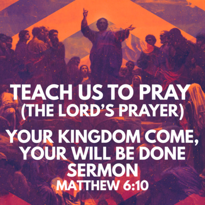 "The Lord's Prayer: Your Kingdom Come, Your Will be Done" Sermon by Pastor Mark Hunt Recorded on February 22, 2026