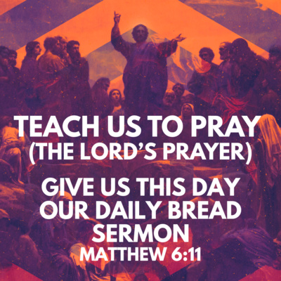 "The Lord's Prayer: Give Us this Day our Daily Bread" Sermon by Paul Garrett Recorded on March 1, 2026