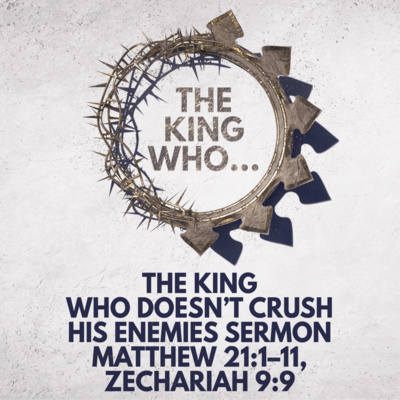  "The King Who Doesn’t Crush His Enemies" Sermon by Pastor Mark Hunt Recorded on March 29, 2026