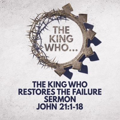 "The King Who Restores the Failure" Sermon by Pastor Mark Hunt Recorded on April 19, 2026