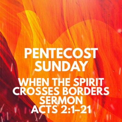 "When the Spirit Crosses Borders (Pentecost Sunday)" Sermon by Sadoc Chongo Recorded on May 24, 2026