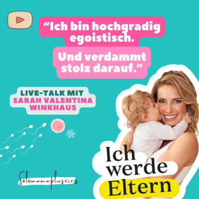 017. Sarah Valentina Winkhaus. Dank Social Freezing zur Single Mom by Choice [Video-Interview]