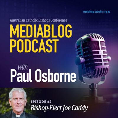 #02 MediaBlog Podcast with Paul Osborne and guest Bishop-Elect Joe Caddy