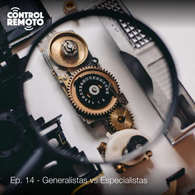 Ep. 14: Generalistas vs Especialistas