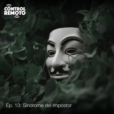 Ep. 13: Síndrome del Impostor