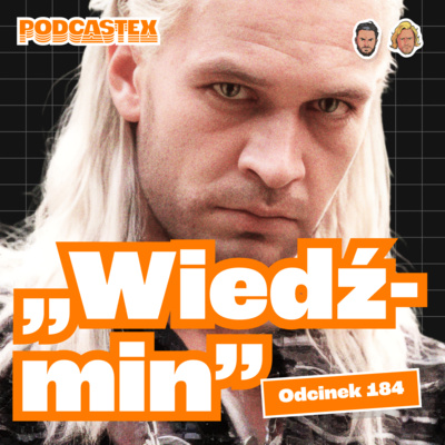 "Wiedźmin" z Żebrowskim - co się stało? (część 1) - Podcastex #184