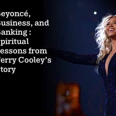 Beyoncé, Business, & Banking: Spiritual Lessons from Terry Cooley’s Story #moneymanagement #beyonce