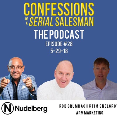 Confessions of a Serial Salesman The Podcast with Rob Grumbach and Tim Snelgrove of ARM Marketing
