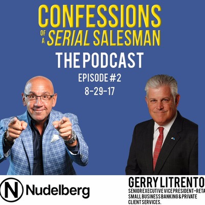 Confessions of a Serial Salesman The Podcast with Gerry Litrento, SEVP at BankUnited