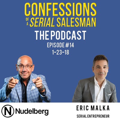 Confessions of a Serial Salesman The Podcast with Eric Malka, CEO of Malka Holdings