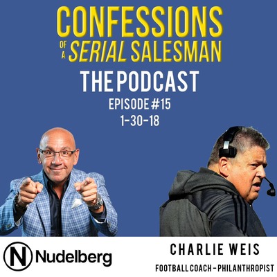 Confessions of a Serial Salesman The Podcast with Charlie Weis