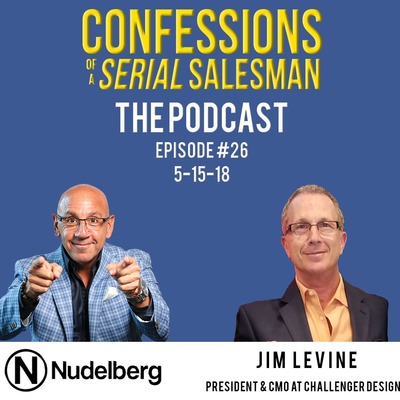 Confessions of a Serial Salesman: The Podcast Episode 26 with Jim Levine