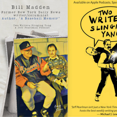 Bill Madden: Veteran New York Daily News scribe and author of, "Yankees, Typewriters, Scandals, and Cooperstown: A Baseball Memoir "
