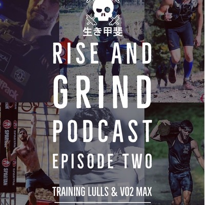Rise And Grind OCR & Endurance Sports - Episode 2: Training Lulls & Vo2 Max Testing