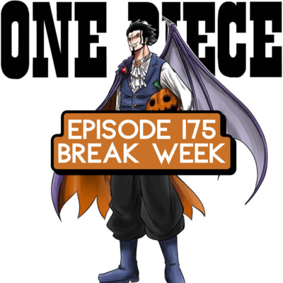 Episode 175: ONE PIECE Break Week & ONE PIECE Fan Letter