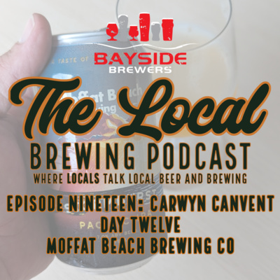 Episode Nineteen: Carwyn Canvent Day Twelve - Moffat Beach Brewing Co.