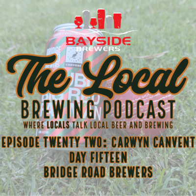 Episode Twenty Two: Carwyn Canvent Day 15 - Bridge Road Brewers