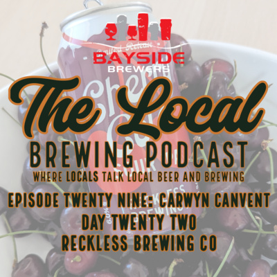 Episode 29: Carwyn Canvent Twenty Two - Reckless Brewing Co.