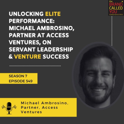 Unlocking Elite Performance: Michael Ambrosino, Partner at Access Ventures, on Servant Leadership & Venture Success 
