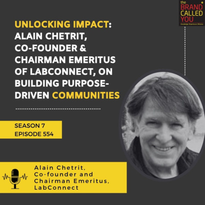 Unlocking Impact: Alain Chetrit, Co-founder & Chairman Emeritus of LabConnect, on Building Purpose-Driven Communities