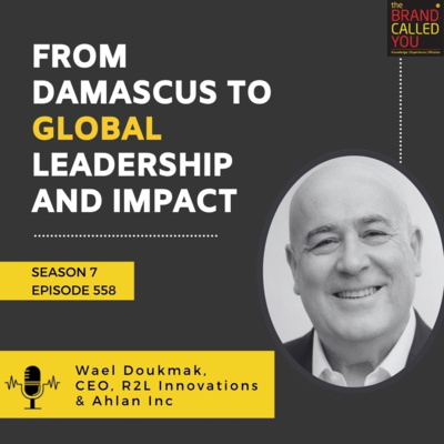 Wael Doukmak, CEO of R2L Innovations & Ahlan Inc.: From Damascus to Global Leadership and Impact