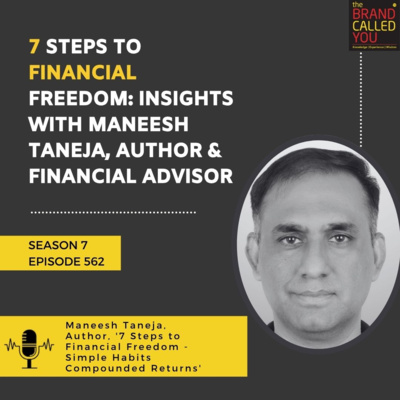 7 Steps to Financial Freedom: Insights with Maneesh Taneja, Author & Financial Advisor