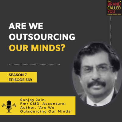 Are We Outsourcing Our Minds? | Sanjay Jain, Former CMD, Accenture & Author, on AI, Technology & Cognitive Skills 