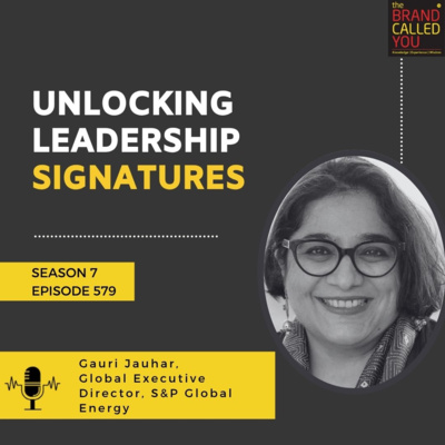Unlocking Leadership Signatures: Gauri Jauhar, Global Executive Director, S&P Global Energy