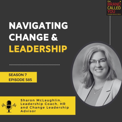 Navigating Change & Leadership: Insights from Sharon McLaughlin, Leadership Coach & HR and Change Leadership Advisor 