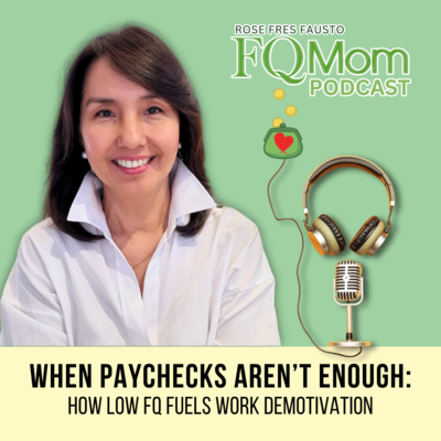 #130 When Paychecks Aren’t Enough: How low FQ fuels work demotivation