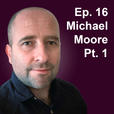 Ep.16 "The Pursuit of Excellence" (Guest: Football Coach Michael Moore pt. 1)