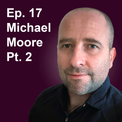 Ep.17 "Trust and Belief" (Guest: Football Coach Michael Moore pt. 2)