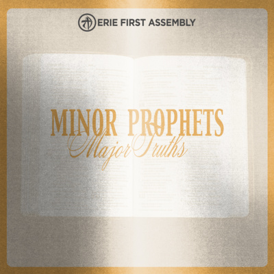 MINOR PROPHETS, MAJOR TRUTHS - Amos
