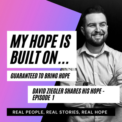 David Ziegler Shares His Hope