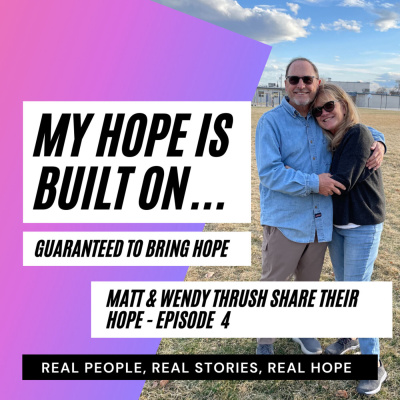 Matt & Wendy Thrush Share Their Hope