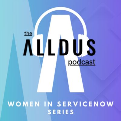 Women in ServiceNow E13: 'ITSM Standards, AI & Avoiding Over-Customization' with Thales' Stephanie Paul