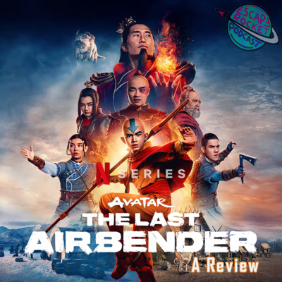 Ep.82: Avatar: The Last Airbender Review (Netflix Live Action)