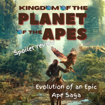 Ep.91: Kingdom of the Planet of the Apes Review
