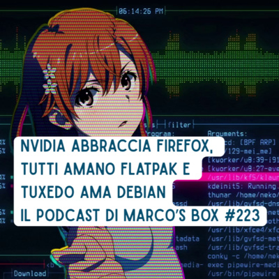 NVIDIA abbraccia Firefox, tutti amano Flatpak e Tuxedo ama Debian - Il Podcast di Marco’s Box #223