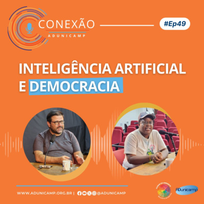 CONEXÃO ADUNICAMP | #Ep49 | Inteligência Artificial e Democracia