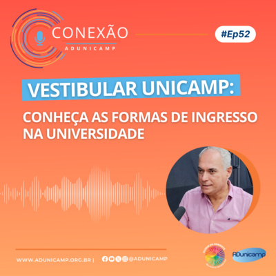 CONEXÃO ADUNICAMP | #Ep 52 | O vestibular da Unicamp e as formas atuais de ingresso na universidade 