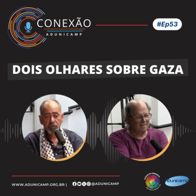 Conexão ADunicamp | #EP53 | Dois olhares sobre Gaza
